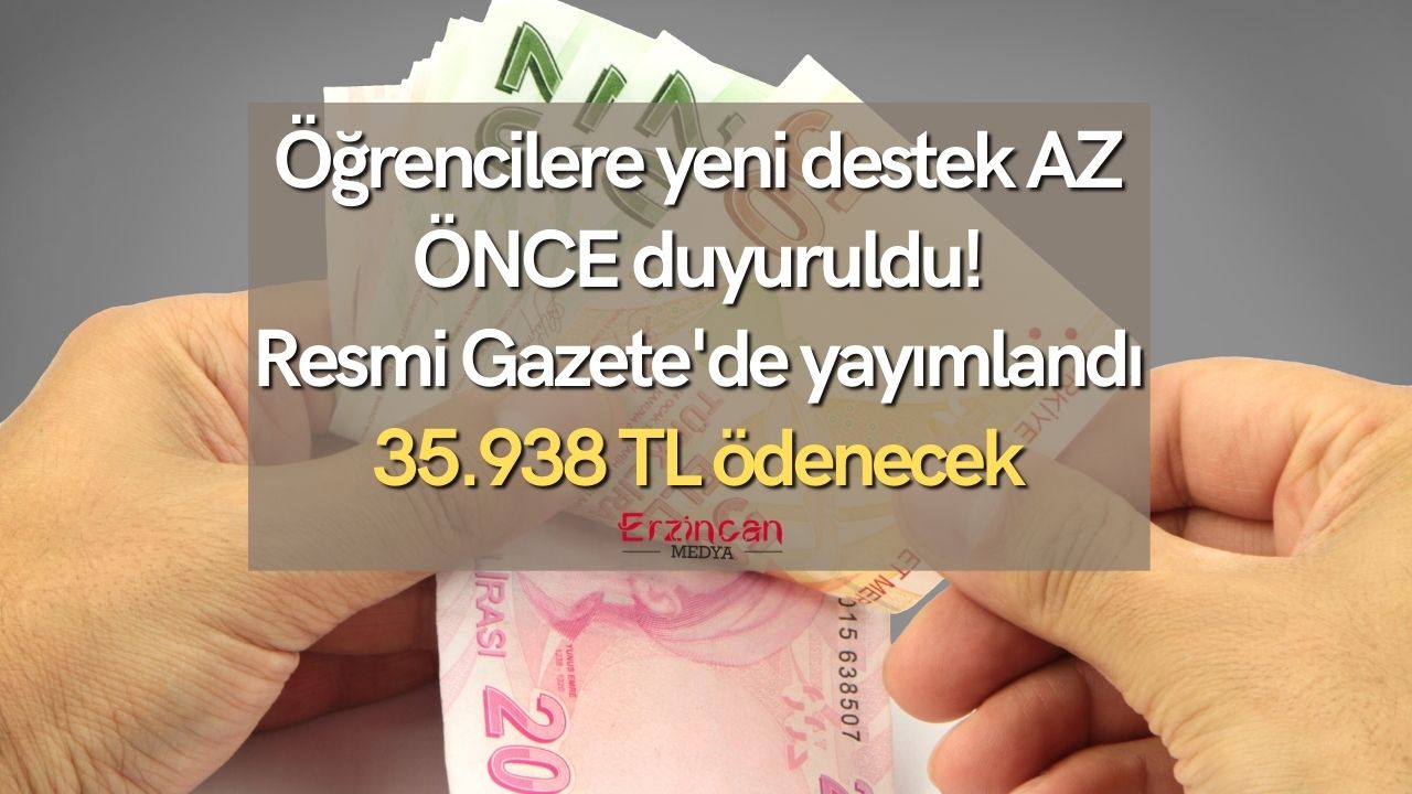 Öğrencilere yeni destek AZ ÖNCE duyuruldu! Resmi Gazete’de yayımlandı 35.938 TL ödenecek