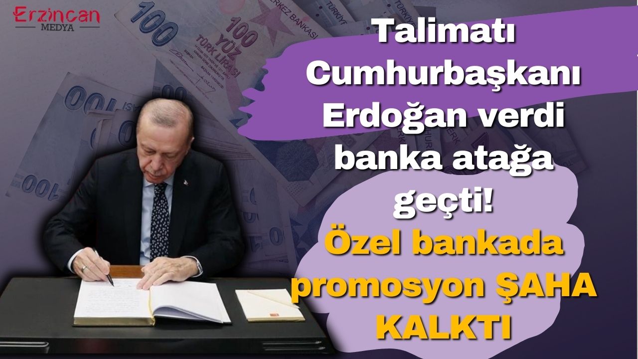 Talimatı Cumhurbaşkanı Erdoğan verdi bir banka daha atağa geçti! Özel bankada promosyon ŞAHA KALKTI