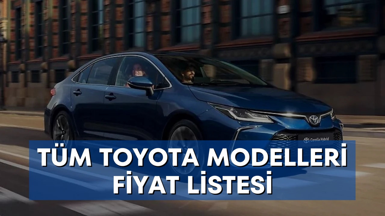  Toyota Temmuz 2024 fiyat listesi geldi! İşte Corolla, Yaris, Camry,